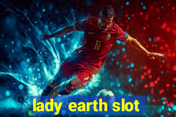 lady earth slot