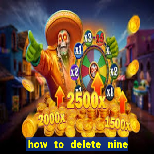 how to delete nine casino account