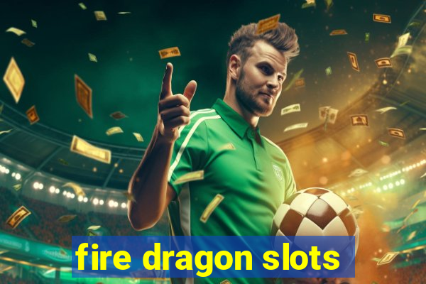 fire dragon slots