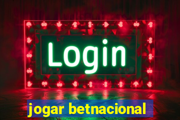 jogar betnacional