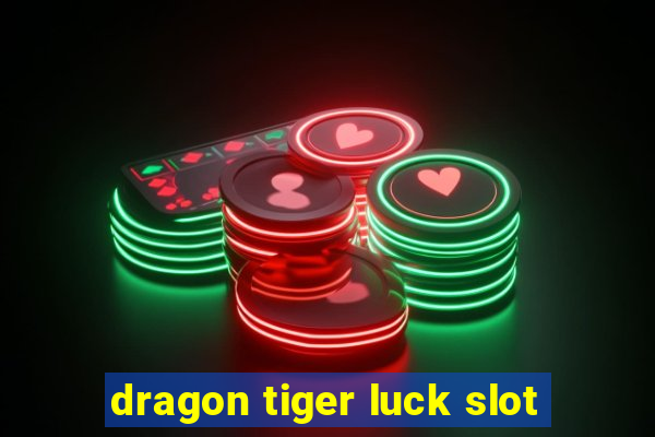 dragon tiger luck slot