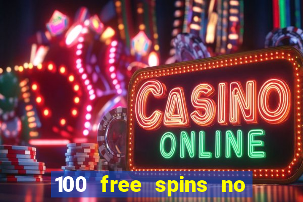 100 free spins no deposit casino