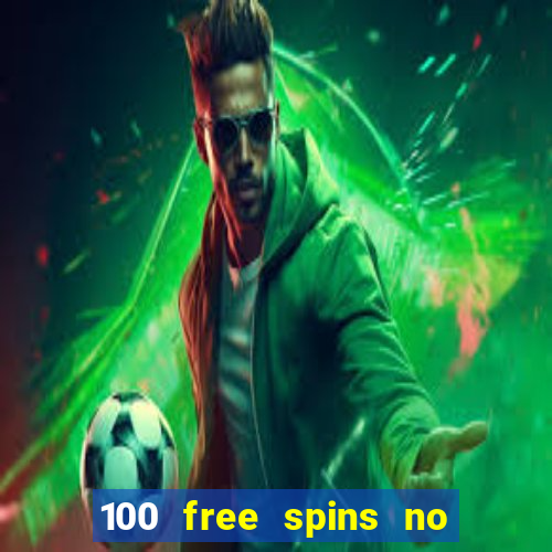 100 free spins no deposit casino