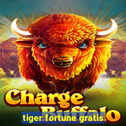 tiger fortune gratis