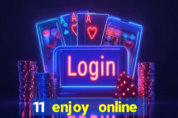 11 enjoy online casino malaysia