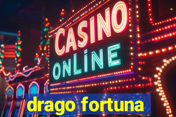 drago fortuna