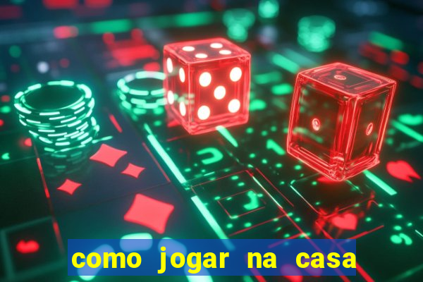 como jogar na casa de aposta