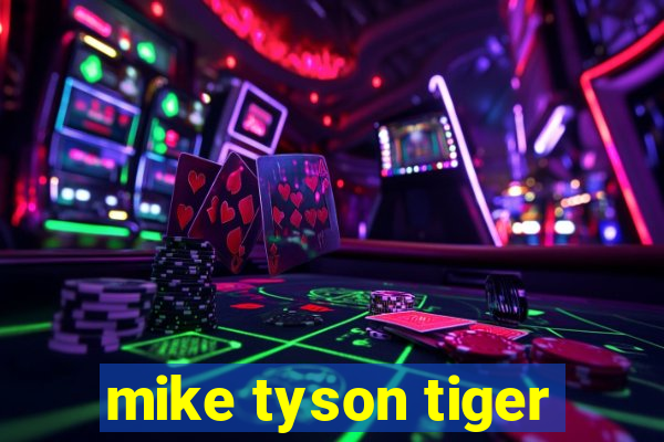 mike tyson tiger