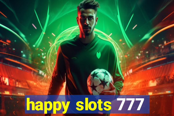 happy slots 777