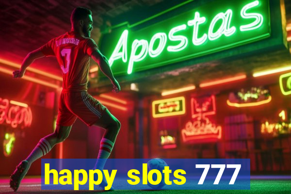 happy slots 777