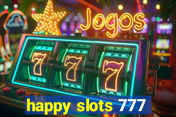 happy slots 777