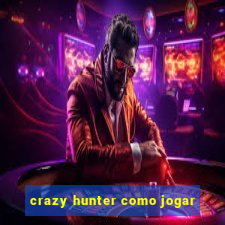 crazy hunter como jogar