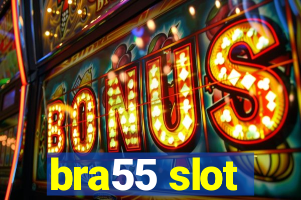 bra55 slot