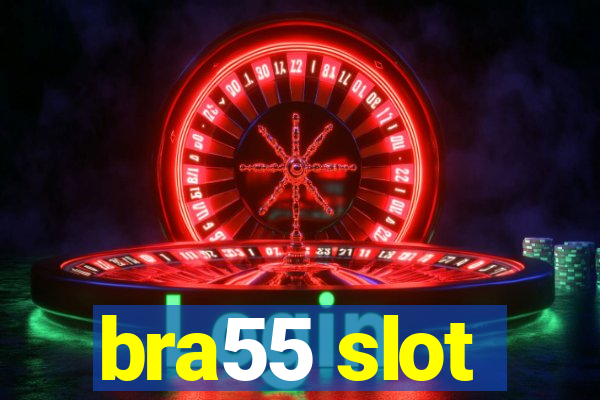 bra55 slot