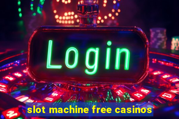 slot machine free casinos