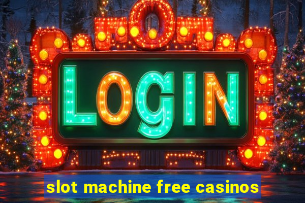 slot machine free casinos