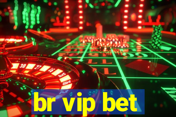 br vip bet