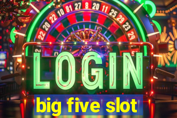 big five slot