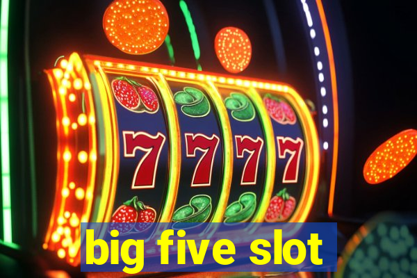 big five slot