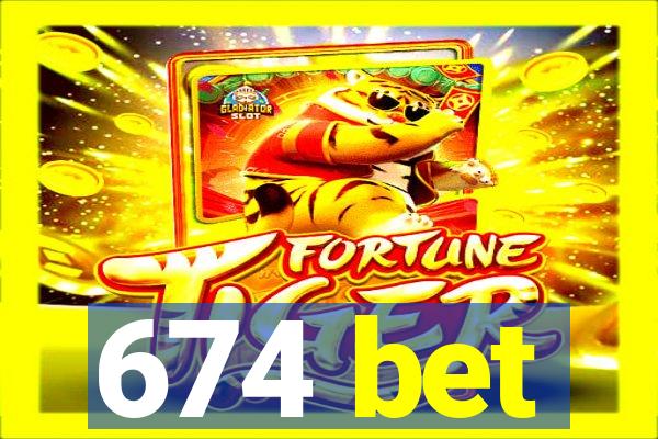 674 bet