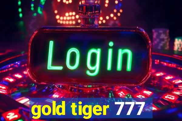 gold tiger 777