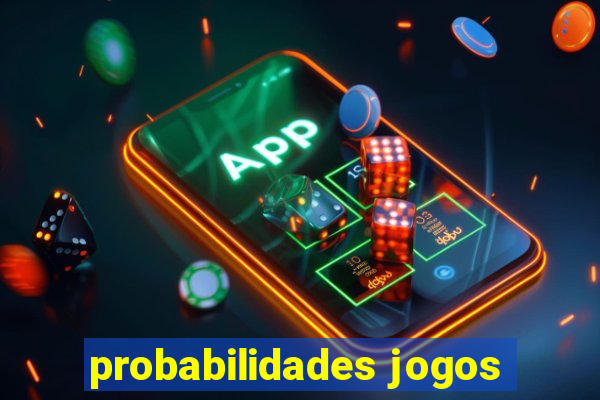 probabilidades jogos