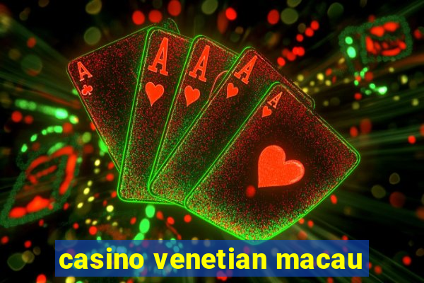 casino venetian macau