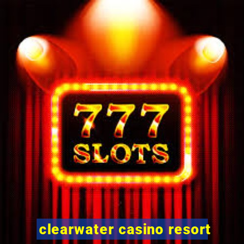 clearwater casino resort