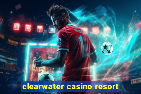 clearwater casino resort