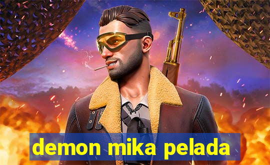 demon mika pelada