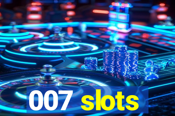 007 slots