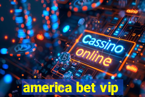 america bet vip