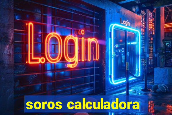 soros calculadora