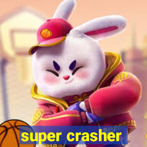 super crasher