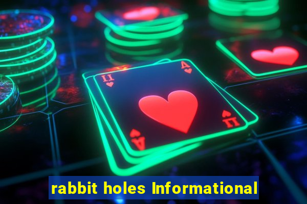 rabbit holes Informational