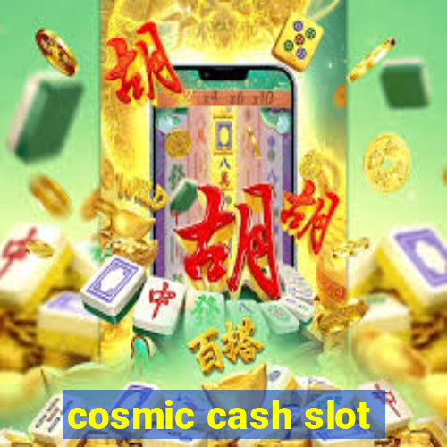 cosmic cash slot