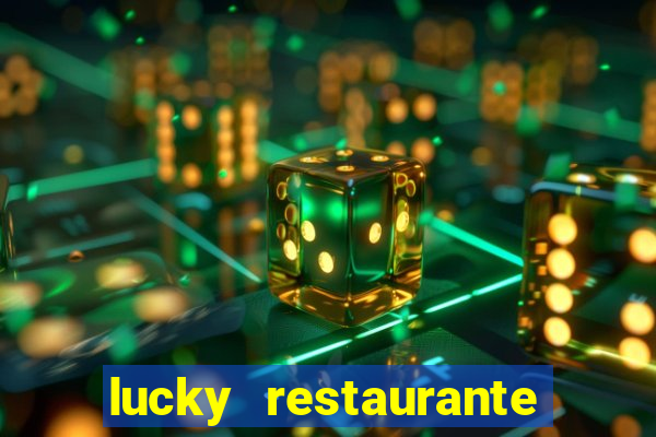 lucky restaurante acesso antecipado