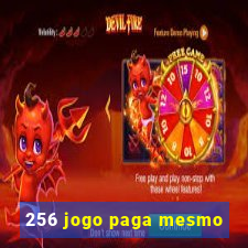 256 jogo paga mesmo