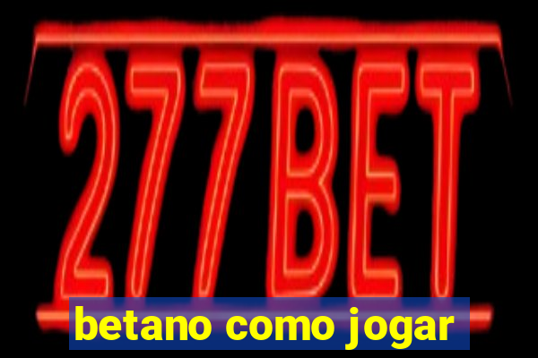 betano como jogar