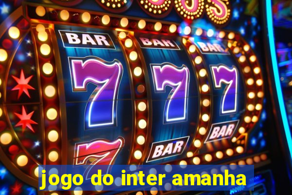 jogo do inter amanha