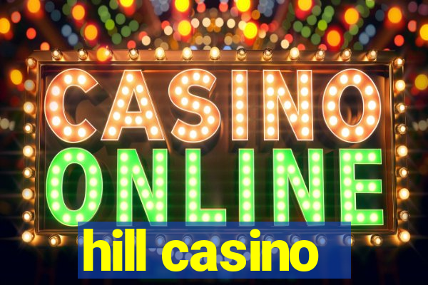 hill casino