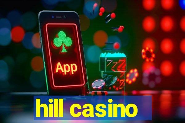 hill casino