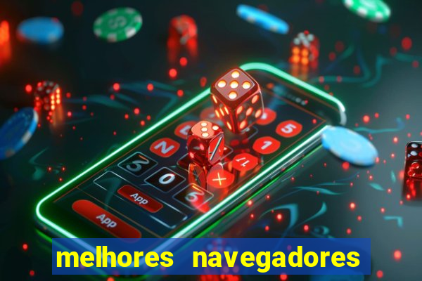 melhores navegadores para jogos