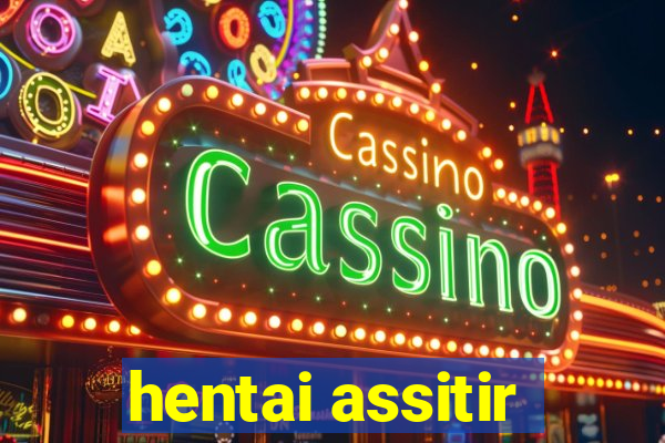 hentai assitir