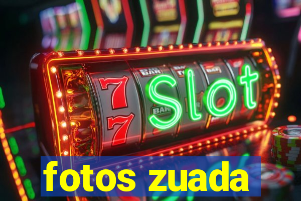 fotos zuada