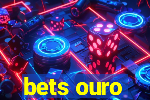 bets ouro