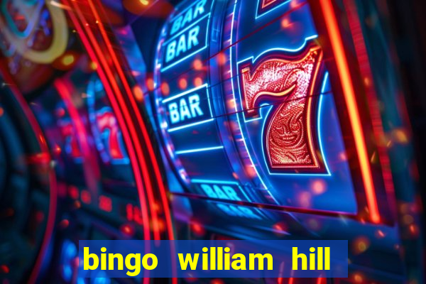 bingo william hill mini lobby