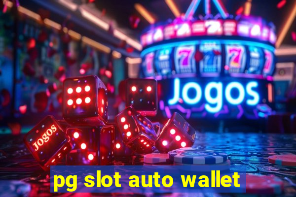 pg slot auto wallet