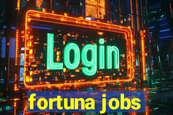 fortuna jobs