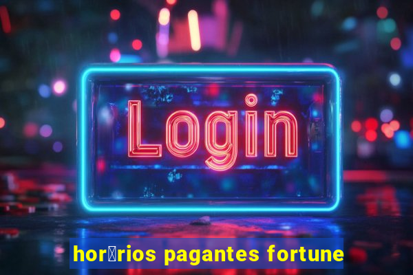 hor谩rios pagantes fortune